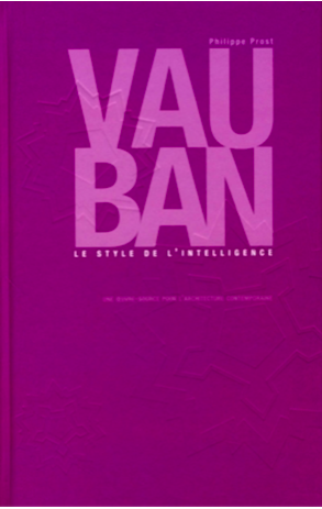 Vauban: Le style de l’intelligence, une œuvre source pour l’architecture contemporaine.